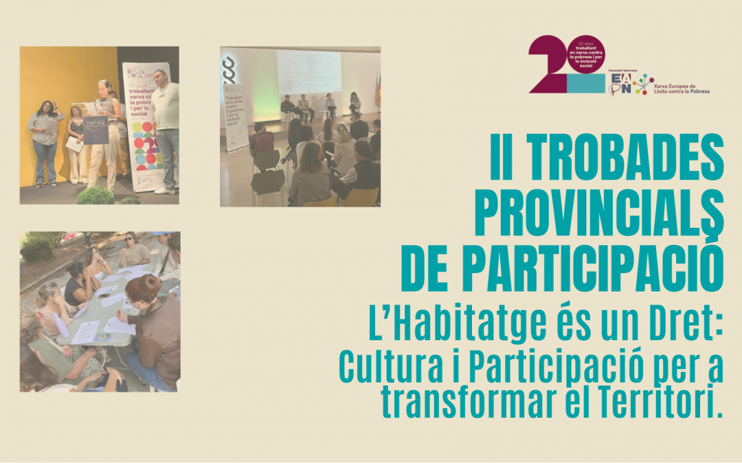 EAPN CV presenta las relatorías de los II Encuentros Provinciales de Participación centrados en el derecho a la vivienda